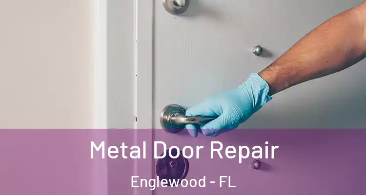  Metal Door Repair Englewood - FL